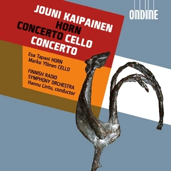 Jouni Kaipainen – Horn Concerto · Cello Concerto