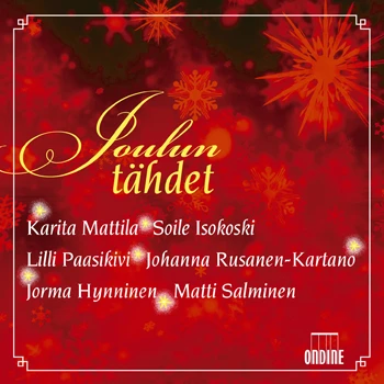 Joulun tähdet. Star Christmas – featuring Karita Mattila · Soile Isokoski · Lilli Paasikivi · Johanna Rusanen-Kartano · Jorma Hynninen · Matti Salminen