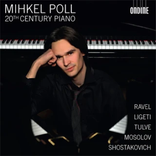 20th Century Piano – Ravel · Shostakovich · Mosolov · Ligeti · Tulve