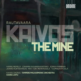 Einojuhani Rautavaara – Kaivos (The Mine) - Opera in Three Acts
