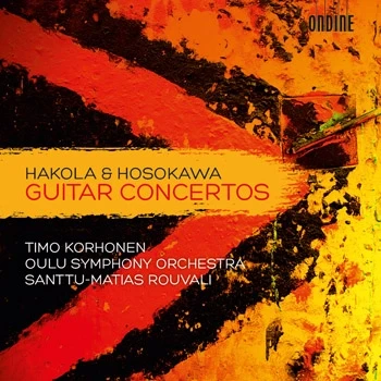 Kimmo Hakola · Toshio Hosokawa – Guitar Concertos