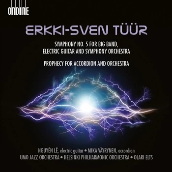 Erkki-Sven Tüür – Symphony No. 5 for Big Band, Electric Guitar and Symphony Orchestra · Prophecy for Accordion and Orchestra
