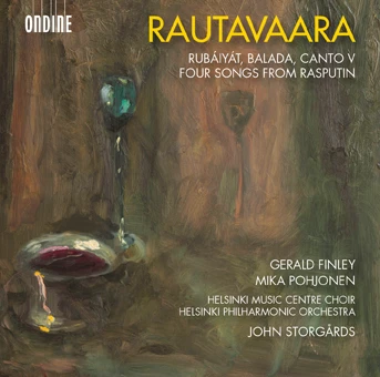 Cover: Einojuhani Rautavaara – Rubáiyát, song cycle for baritone and orchestra · Into the Heart of Light (Canto V) for string orchestra · Balada for tenor, mixed choir and orchestra · Four songs from the opera Rasputin for mixed choir and orchestra