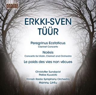 Erkki-Sven Tüür – Peregrinus Ecstaticus, Clarinet Concerto · Le poids des vies non vécues · Noesis, Concerto for Violin and Orchestra