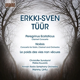Erkki-Sven Tüür – Peregrinus Ecstaticus, Clarinet Concerto · Le poids des vies non vécues · Noesis, Concerto for Violin and Orchestra