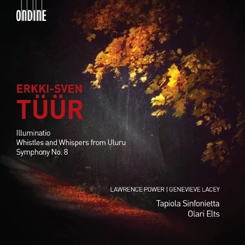 Erkki-Sven Tüür – Illuminatio for viola and orchestra · Whistles and Whispers from Uluru for recorders and string orchestra · Symphony No. 8