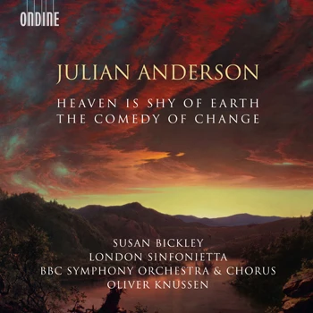 Julian Anderson – The Comedy of Change · Heaven is Shy of Earth