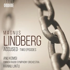 Cover: Magnus Lindberg – Accused, Three Interrogations for Soprano and Orchestra · Two Episodes for Orchestra