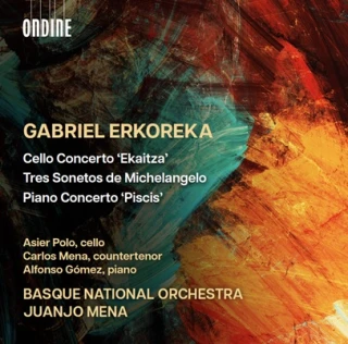 Gabriel Erkoreka – Cello Concerto 'Ekaitza' · Tres Sonetos de Michelangelo · Piano Concerto 'Piscis'