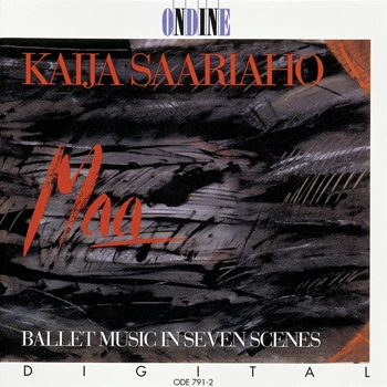 Kaija Saariaho – Maa - Ballet Music in Seven Scenes
