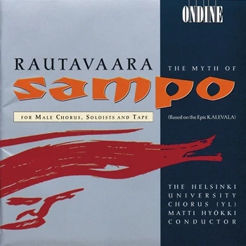 Einojuhani Rautavaara – The Myth of Sampo - Choral Opera in One Act
