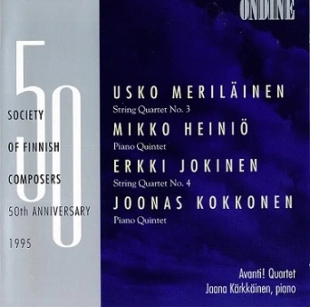 Cover: Society of Finnish Composer's 50th Anniversary, Vol. 1 · Usko Meriläinen · Mikko Heiniö · Erkki Jokinen · Joonas Kokkonen – String Quartet No. 3 · Piano Quintet · String Quartet No. 4 · Piano Quintet