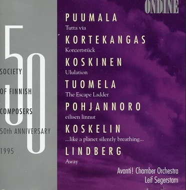 Society of Finnish Composer's 50th Anniversary, Vol. 2 · Veli-Matti Puumala · Olli Kortekangas · Jukka Koskinen · Tapio Tuomela · Hannu Pohjannoro · Olli Koskelin · Magnus Lindberg – Tutta via · Konzertstück · Ululation · L'echelle de l'evasion · Eilisen linnut (The Birds of Yesterday) · … Kuin planeetta hiljaa hengittava (… Like a Planet Silently Breathing) · Away