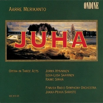 Aarre Merikanto – Juha - Opera in Three Acts