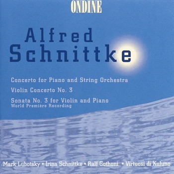 Cover: Alfred Schnittke – Concerto for Piano and String Orchestra · Violin Concerto No. 3 · Sonata No. 3 for Violin and Piano