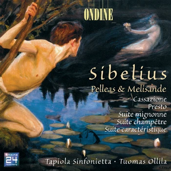 Jean Sibelius – Pelléas et Mélisande · Cassazione · Presto · Suite mignonne · Suite champêtre · Suite caractérístíque