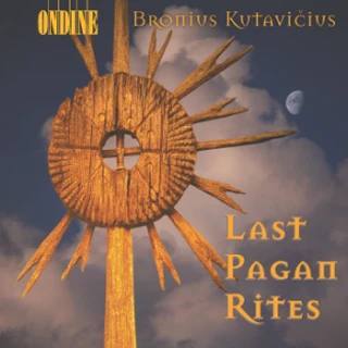 Bronius Kutavicius – Last Pagan Rites · Epitaphium temporum pereunti