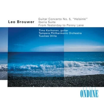 Leo Brouwer – Guitar Concerto No. 5 · Iberia Suite · From Yesterday to Penny Lane · - Seven Beatles Transcriptions